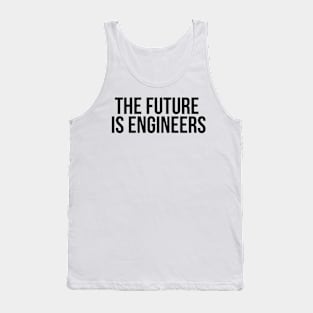 the future is engineers Tank Top